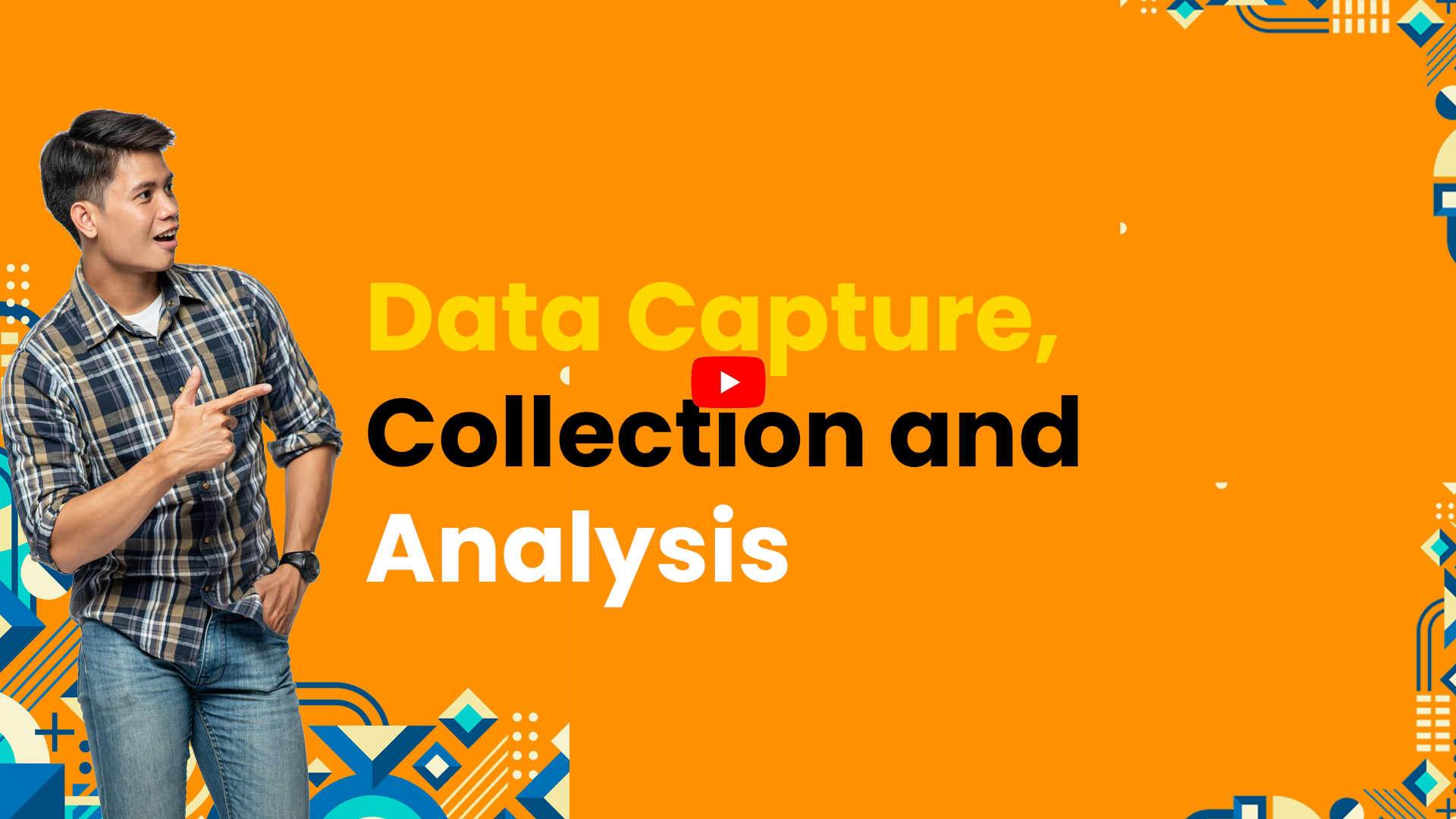 Data Capture, Collection and Analysis